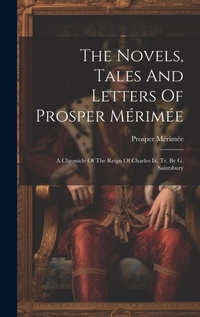 Enlarge image Cover: The Novels, Tales And Letters Of Prosper Merimee - Legare Street Press