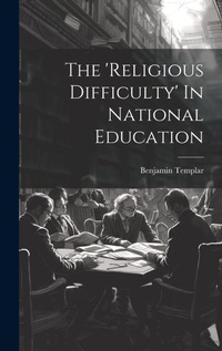 Abbildung von: The 'religious Difficulty' In National Education - Legare Street Press