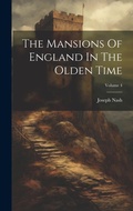 Cover: The Mansions Of England In The Olden Time; Volume 4 - Legare Street Press
