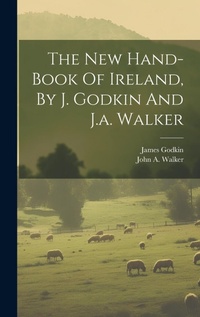 Abbildung von: The New Hand-book Of Ireland, By J. Godkin And J.a. Walker - Legare Street Press