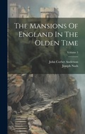 Cover: The Mansions Of England In The Olden Time; Volume 3 - Legare Street Press