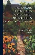 Cover: Rundgang durch den koeniglichen Botanischen Garten zu Berlin. - Legare Street Press