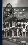 Cover: The Roman City Of Uriconium At Wroxeter, Salon - Legare Street Press