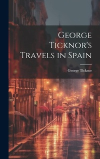 Abbildung von: George Ticknor's Travels in Spain - Legare Street Press