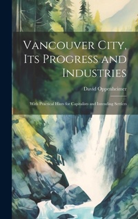 Abbildung von: Vancouver City, its Progress and Industries - Legare Street Press