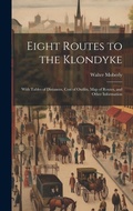 Cover: Eight Routes to the Klondyke - Legare Street Press