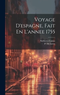 Abbildung von: Voyage D'espagne, Fait En L'annee 1755 - Legare Street Press