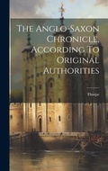 Cover: The Anglo-saxon Chronicle, According To Original Authorities - Legare Street Press