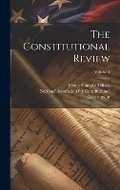 Cover: The Constitutional Review; Volume 1 - Legare Street Press