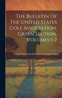 Abbildung von: The Bulletin Of The United States Golf Association, Green Section, Volumes 1-2 - Legare Street Press