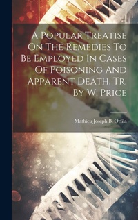 Abbildung von: A Popular Treatise On The Remedies To Be Employed In Cases Of Poisoning And Apparent Death, Tr. By W. Price - Legare Street Press