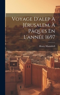 Abbildung von: Voyage D'alep A Jerusalem, A Paques En L'annee 1697 - Legare Street Press