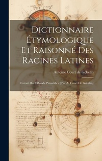 Abbildung von: Dictionnaire Etymologique Et Raisonne Des Racines Latines - Legare Street Press