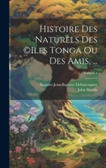 Cover: Histoire Des Naturels Des (c)iles Tonga Ou Des Amis, ...; Volume 1 - Legare Street Press
