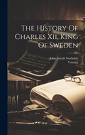 Cover: The History Of Charles Xii, King Of Sweden - Legare Street Press
