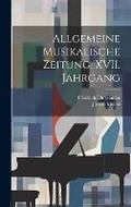 Cover: Allgemeine Musikalische Zeitung, XVII. Jahrgang - Legare Street Press