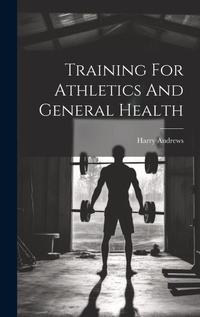 Enlarge image Cover: Training For Athletics And General Health - Legare Street Press