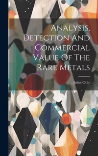 Bild: Analysis, Detection And Commercial Value Of The Rare Metals - Legare Street Press