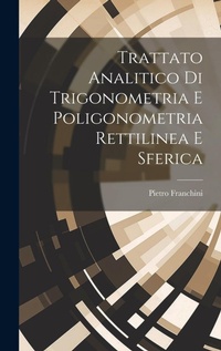 Abbildung von: Trattato Analitico Di Trigonometria E Poligonometria Rettilinea E Sferica - Legare Street Press