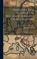 Cover: Narrative Of A Residence In Belgium During The Canpaign Of 1815 - Legare Street Press