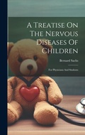 Cover: A Treatise On The Nervous Diseases Of Children - Legare Street Press