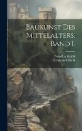 Cover: Baukunst des Mittelalters, Band I. - Legare Street Press
