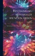 Cover: Bestimmung minimaler Mengen Arsen - Legare Street Press