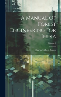 Abbildung von: A Manual Of Forest Engineering For India; Volume 3 - Legare Street Press