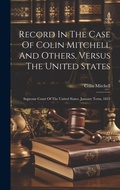 Cover: Record In The Case Of Colin Mitchell And Others, Versus The United States - Legare Street Press