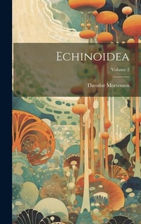 Enlarge image Cover: Echinoidea; Volume 2 - Legare Street Press
