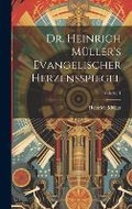 Cover: Dr. Heinrich Mueller's Evangelischer Herzensspiegel; Volume 1 - Legare Street Press
