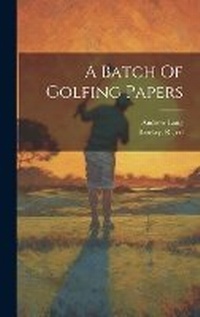 Abbildung von: A Batch Of Golfing Papers - Legare Street Press