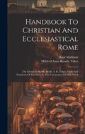 Cover: Handbook To Christian And Ecclesiastical Rome - Legare Street Press