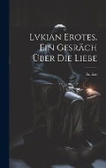 Cover: Lvkian Erotes. Ein Gesraech ueber die Liebe - Legare Street Press