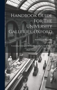 Enlarge image Cover: Handbook Guide For The University Galleries, Oxford - Legare Street Press