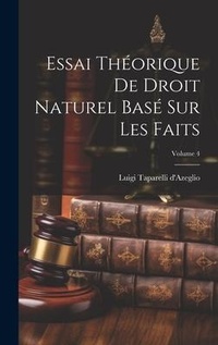 Abbildung von: Essai Theorique De Droit Naturel Base Sur Les Faits; Volume 4 - Legare Street Press