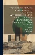 Cover: Anthropologie und Vorgeschichte, Physische Anthropologie der Schweizerischen Bevoelkerung, Urgeschichte der Schweiz - Legare Street Press