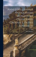 Cover: Annus Millesimus Antiquissimi Monasterii Ossiacensis Ordinis S. Patris Benedicti - Legare Street Press