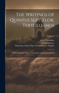 Cover: The Writings of Quintus Sept. Flor. Tertullianus - Legare Street Press