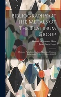 Bild: Bibliography Of The Metals Of The Platinum Group - Legare Street Press