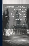Cover: Cofiant Llythyrau, Areithiau, A Phregethau Y Parch. Robert Williams, La Crosse, Wisconsin - Legare Street Press