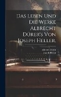 Cover: Das Leben und die Werke Albrecht Duerer's von Joseph Heller. - Legare Street Press