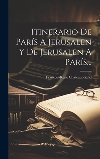 Abbildung von: Itinerario De Paris A Jerusalen Y De Jerusalen A Paris... - Legare Street Press