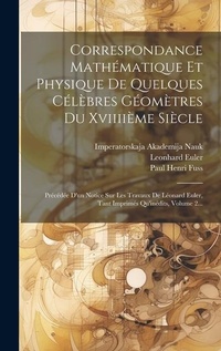 Abbildung von: Correspondance Mathematique Et Physique De Quelques Celebres Geometres Du Xviiiieme Siecle - Legare Street Press