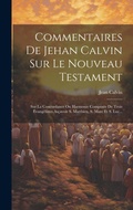 Bild: Commentaires De Jehan Calvin Sur Le Nouveau Testament - Legare Street Press
