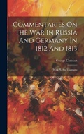 Cover: Commentaries On The War In Russia And Germany In 1812 And 1813 - Legare Street Press