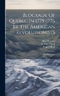 Cover: Blockade Of Quebec In 1775-1776 By The American Revolutionists - Legare Street Press