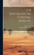 Cover: Die Erschliessung Central-Africa's. - Legare Street Press