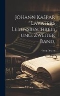 Cover: Johann Kaspar Lavaters Lebensbeschreibung. Zweiter Band. - Legare Street Press