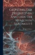 Cover: Grundriss Der Deskriptiven Anatomie Des Menschen, Volumes 1-3 - Legare Street Press
